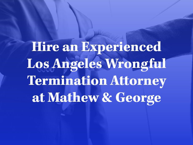 Hire an experienced los angeles wrongful termination attorney